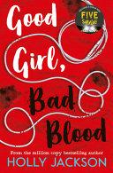 Good Girl, Bad Blood                                                                                                                                  <br><span class="capt-avtor"> By:Jackson, Holly                                    </span><br><span class="capt-pari"> Eur:9,09 Мкд:559</span>